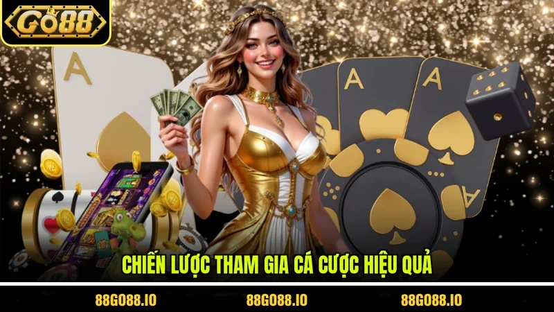 Poker Go88 - Game Cá Cược Chuyên Nghiệp Nhận Thưởng Lớn 4 Sunwin Chiến lược tham gia cá cược hiệu quả