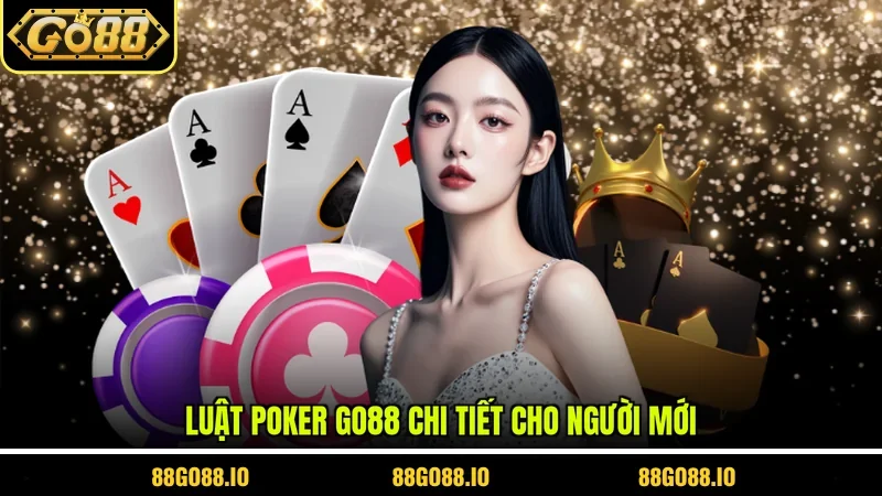 Poker Go88 - Game Cá Cược Chuyên Nghiệp Nhận Thưởng Lớn 3 Sunwin Luật poker Go88 chi tiết cho người mới